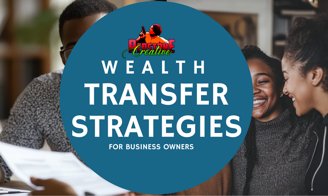 Wealth Transfer Strategies for Business Owners