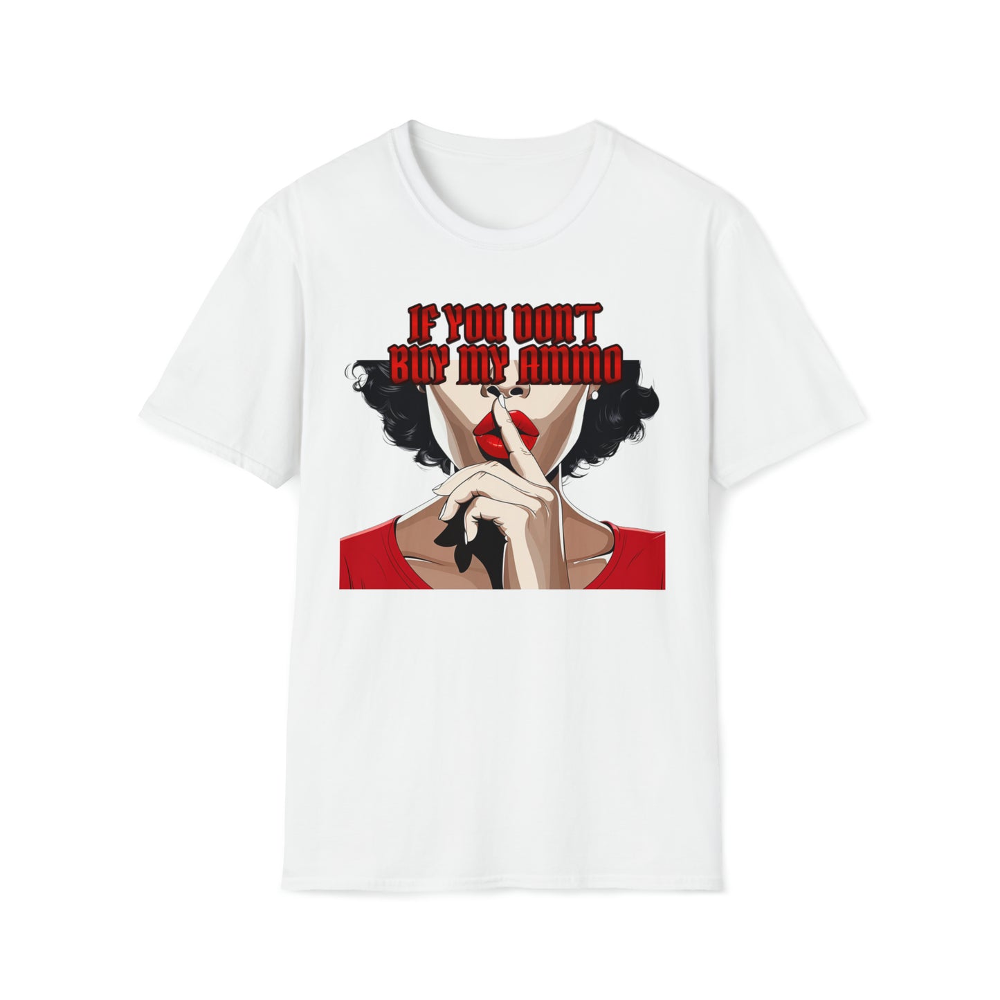 If You Don't Buy My Ammo Women's T-Shirt | Shhh Gesture