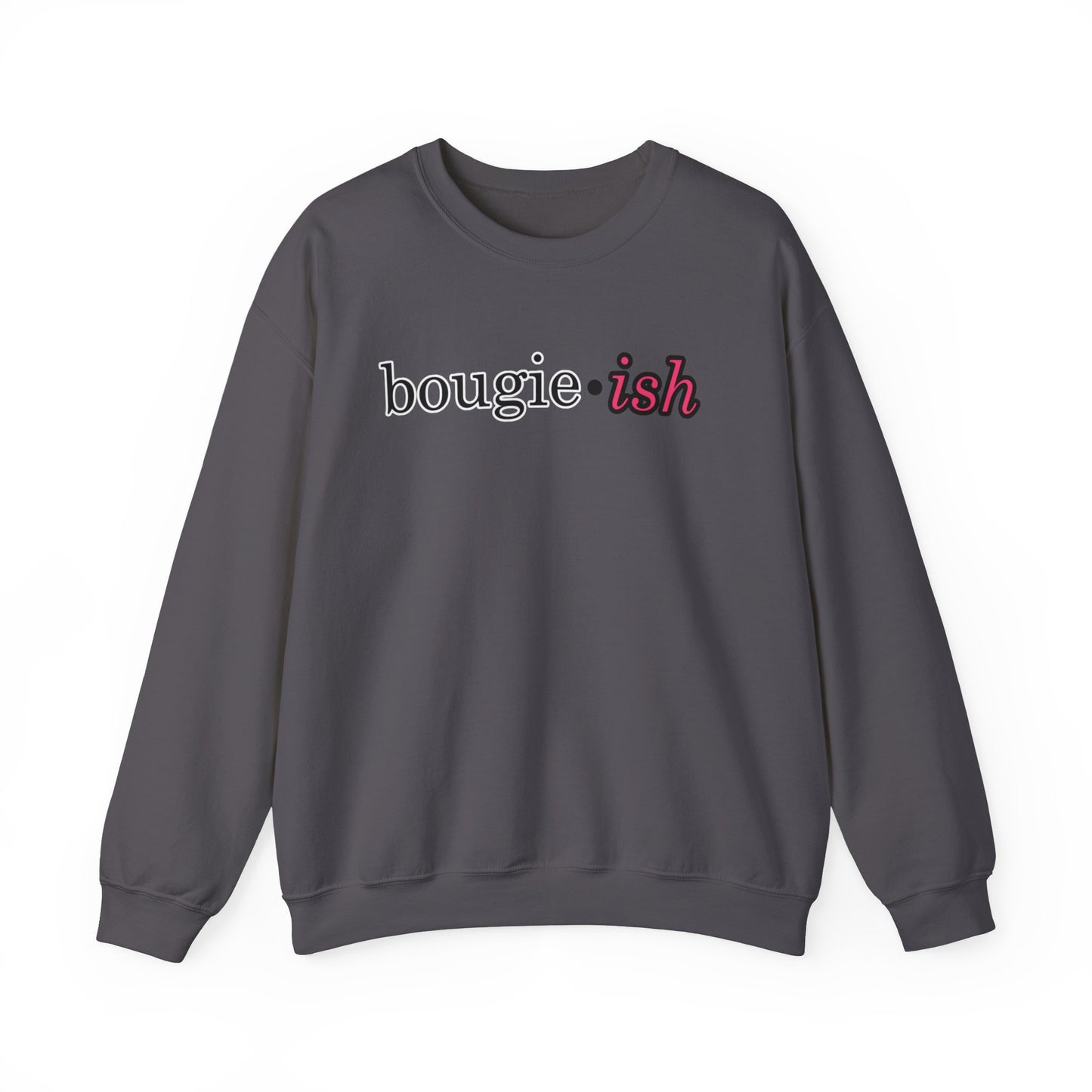 Bougie-ish Women's Crewneck Sweatshirt, I May be Bougie Stylish Women's Top, Classy & Sassy Women's Sweater