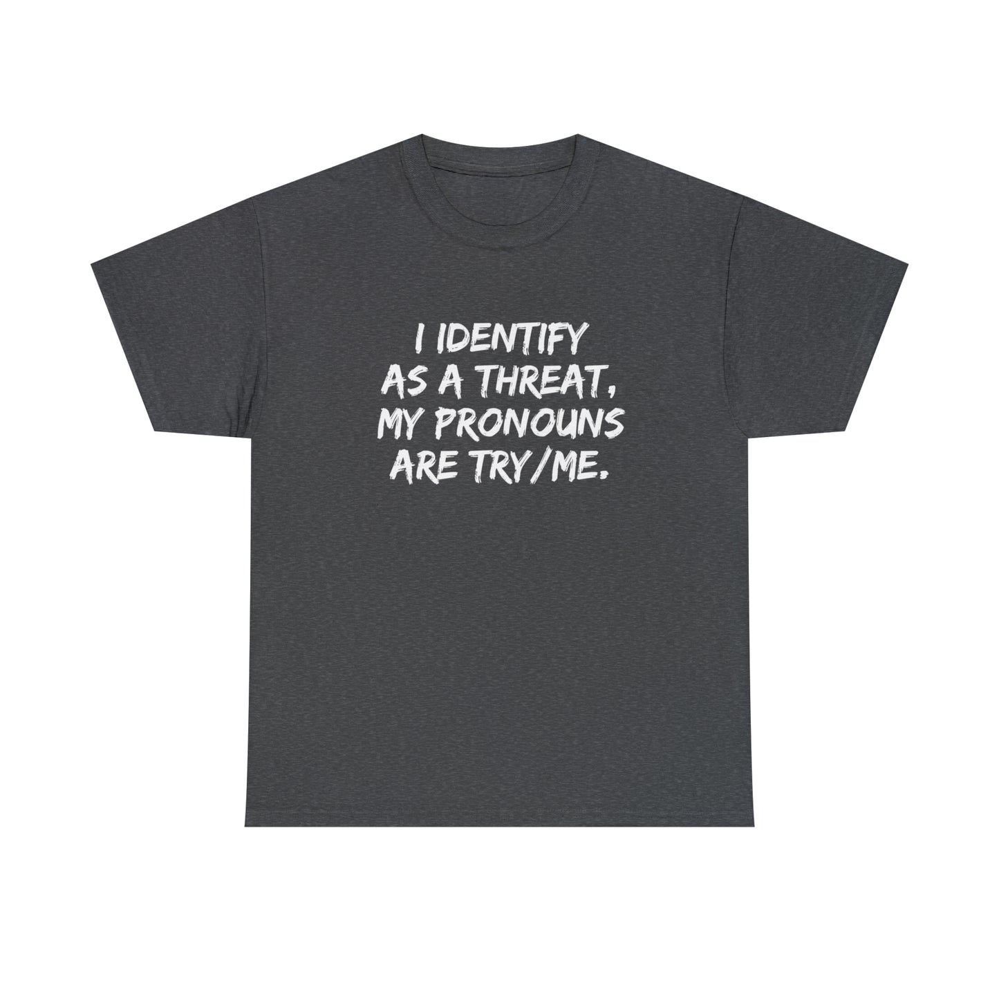 Preferred Pronoun Shirt, I Identify As a Threat Shirt,  Try/Me I'm A Threat Shirt, Pronoun Sarcasm Shirt