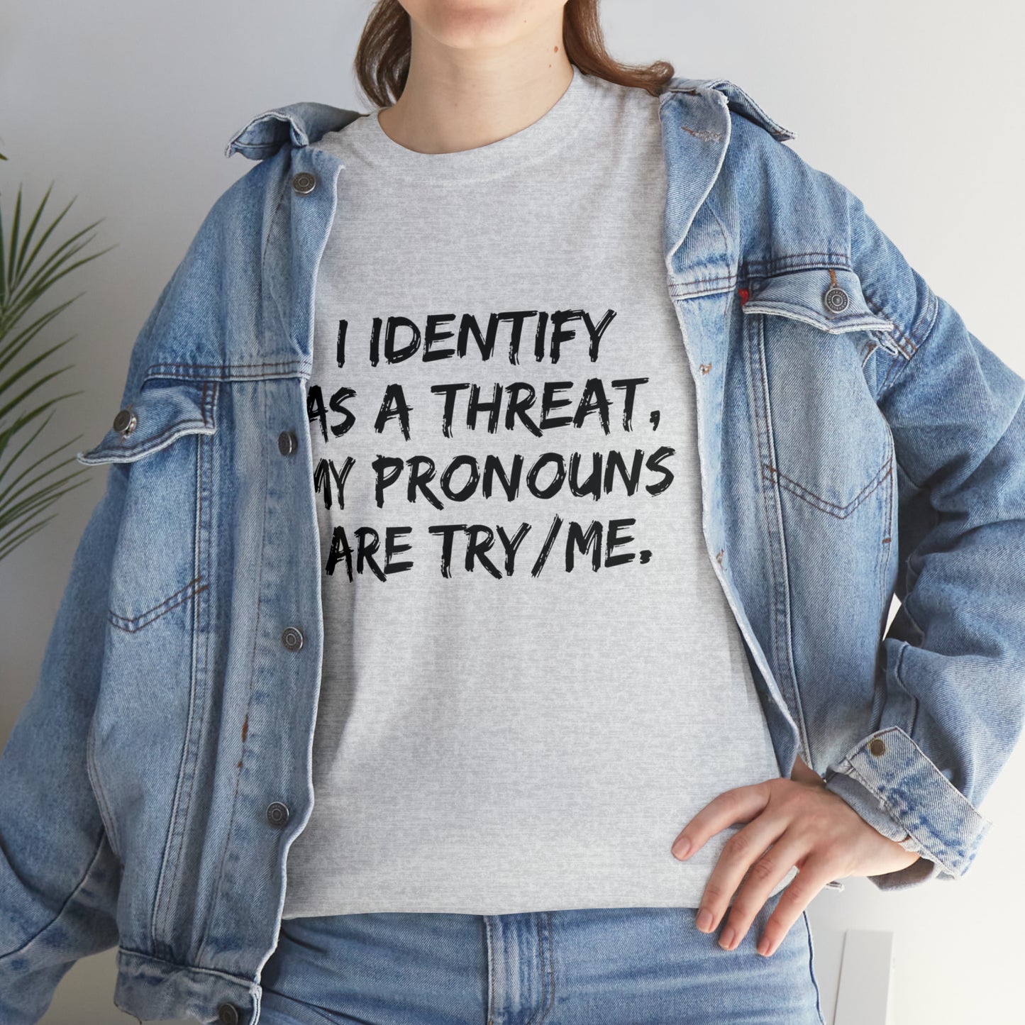 Preferred Pronoun Shirt, I Identify As a Threat Shirt,  Try/Me I'm A Threat Shirt, Pronoun Sarcasm Shirt