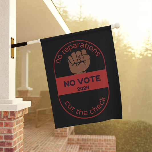 No Reparations/No Vote - Cut the Check 2024 Garden & House Banner