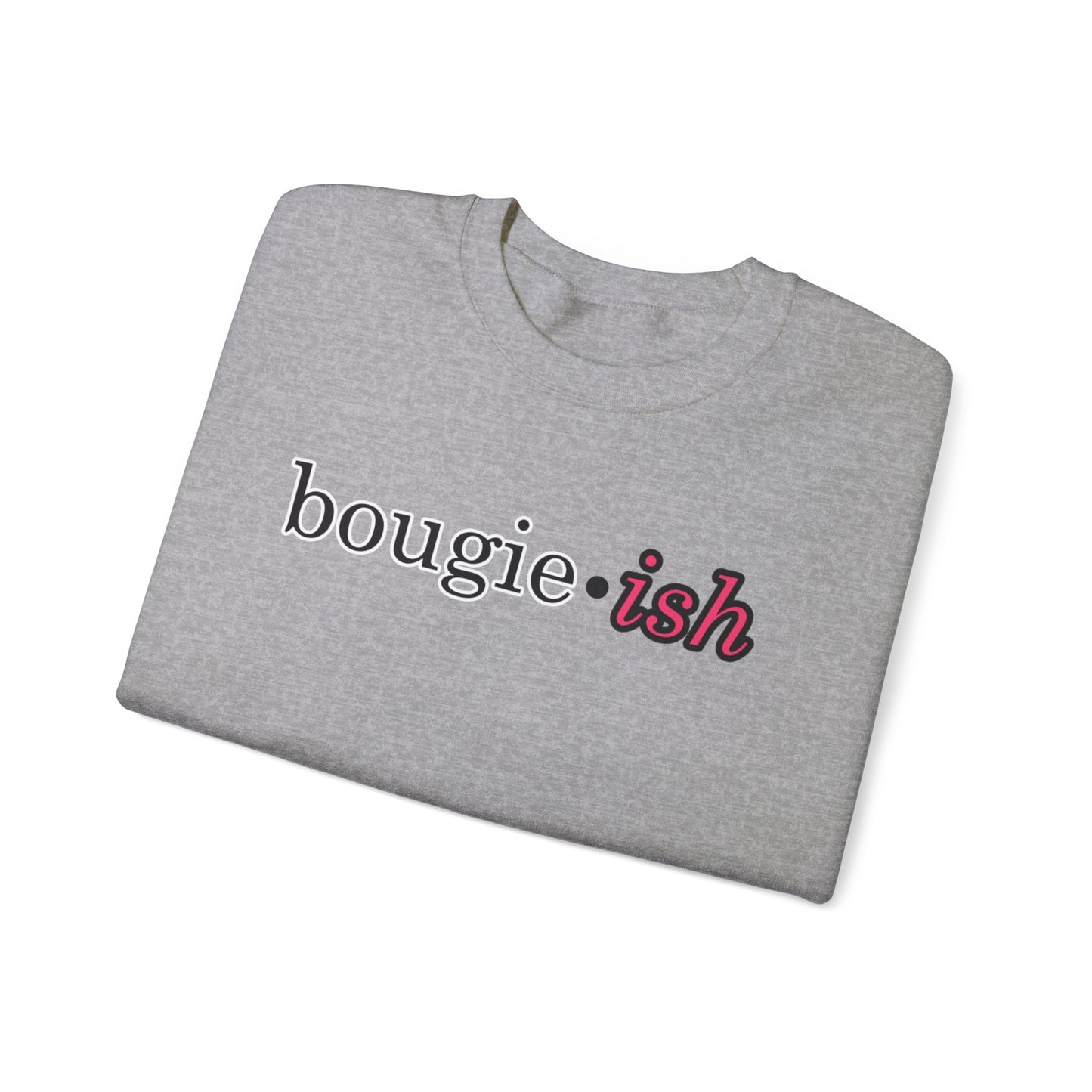 Bougie-ish Women's Crewneck Sweatshirt, I May be Bougie Stylish Women's Top, Classy & Sassy Women's Sweater