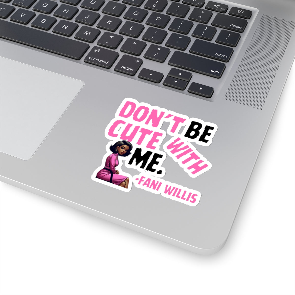 Pack of 5 - Don't Be Cute With Me Quote, Fani Willis Court Case Sticker Pack, Black Women Clap Back Vinyl Decals, Fani Willis Stickers