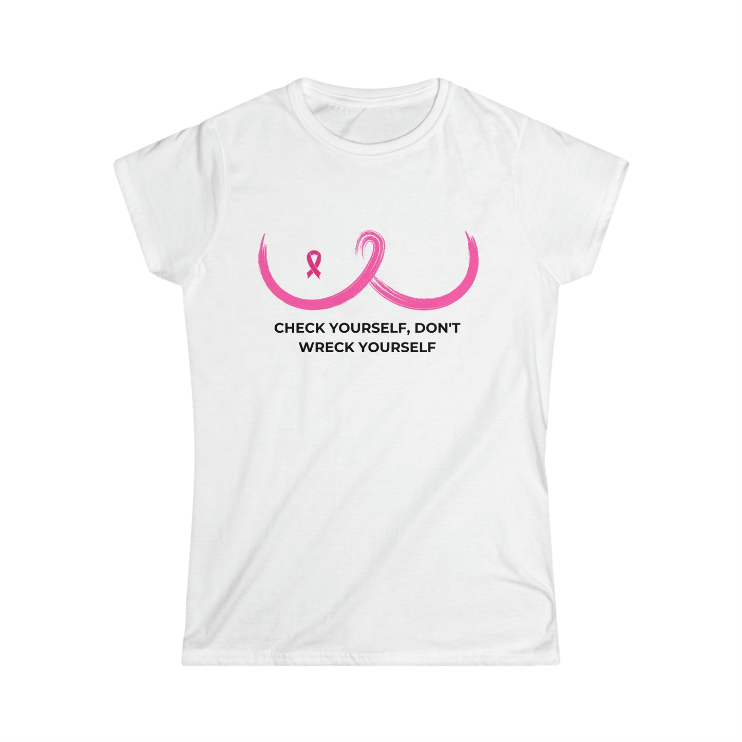 Check Yourself Don't Wreck Yourself, Breast Cancer Awareness Women's Softstyle Tee