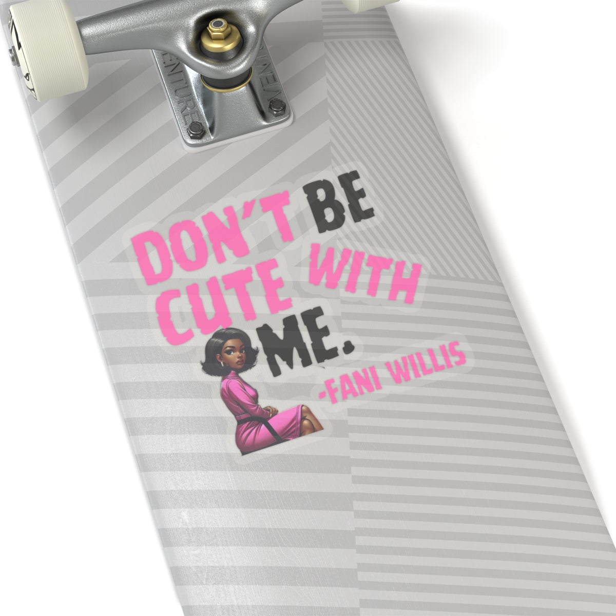 Pack of 5 - Don't Be Cute With Me Quote, Fani Willis Court Case Sticker Pack, Black Women Clap Back Vinyl Decals, Fani Willis Stickers