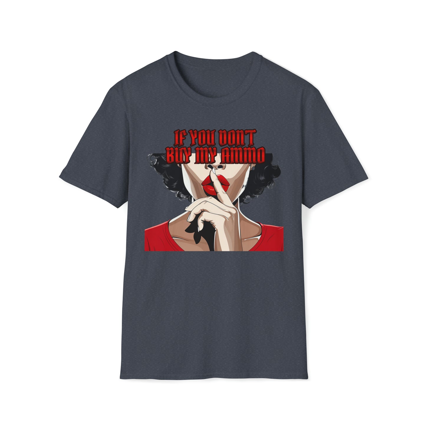 If You Don't Buy My Ammo Women's T-Shirt | Shhh Gesture