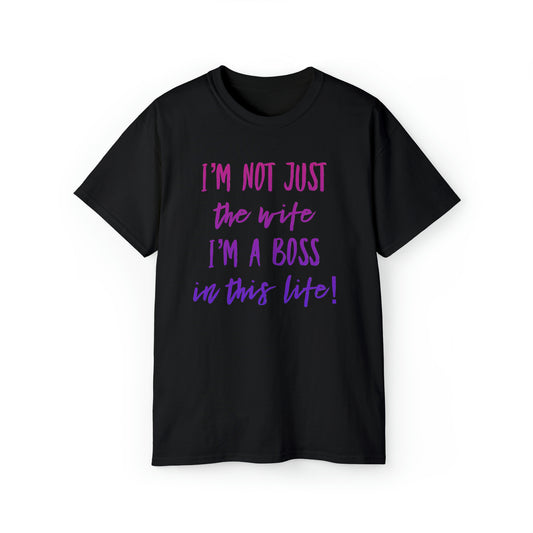 Not Just the Wife T-Shirt - Empowering Women Tee - Boss Lady Life Quote - Women's Empowerment Apparel - Strong Female Vibes - Gift For Her