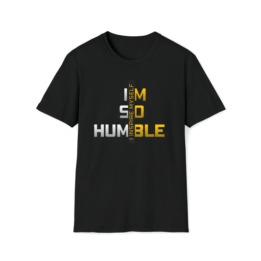 I'm So Humble I Inspire Myself Soft-style T-Shirt, Be Humble Kinda T-shirt, Humbleish T-shirt, Inspirational T-shirt