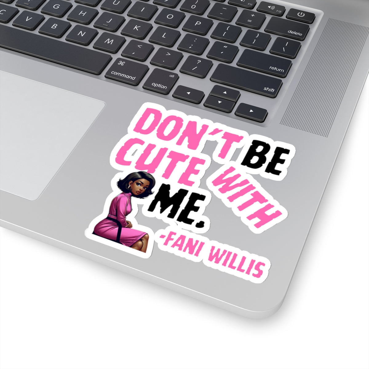 Pack of 5 - Don't Be Cute With Me Quote, Fani Willis Court Case Sticker Pack, Black Women Clap Back Vinyl Decals, Fani Willis Stickers