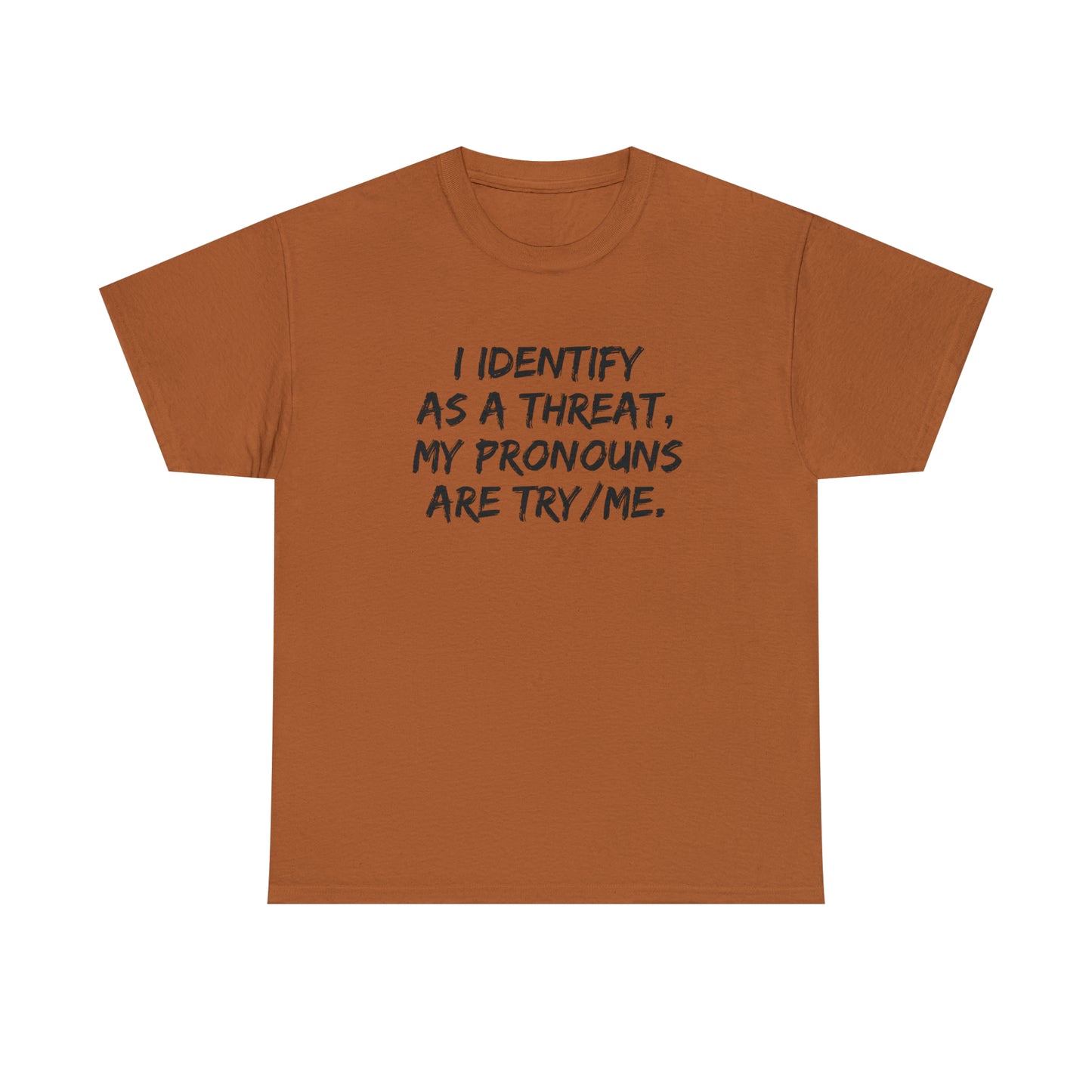 Preferred Pronoun Shirt, I Identify As a Threat Shirt,  Try/Me I'm A Threat Shirt, Pronoun Sarcasm Shirt