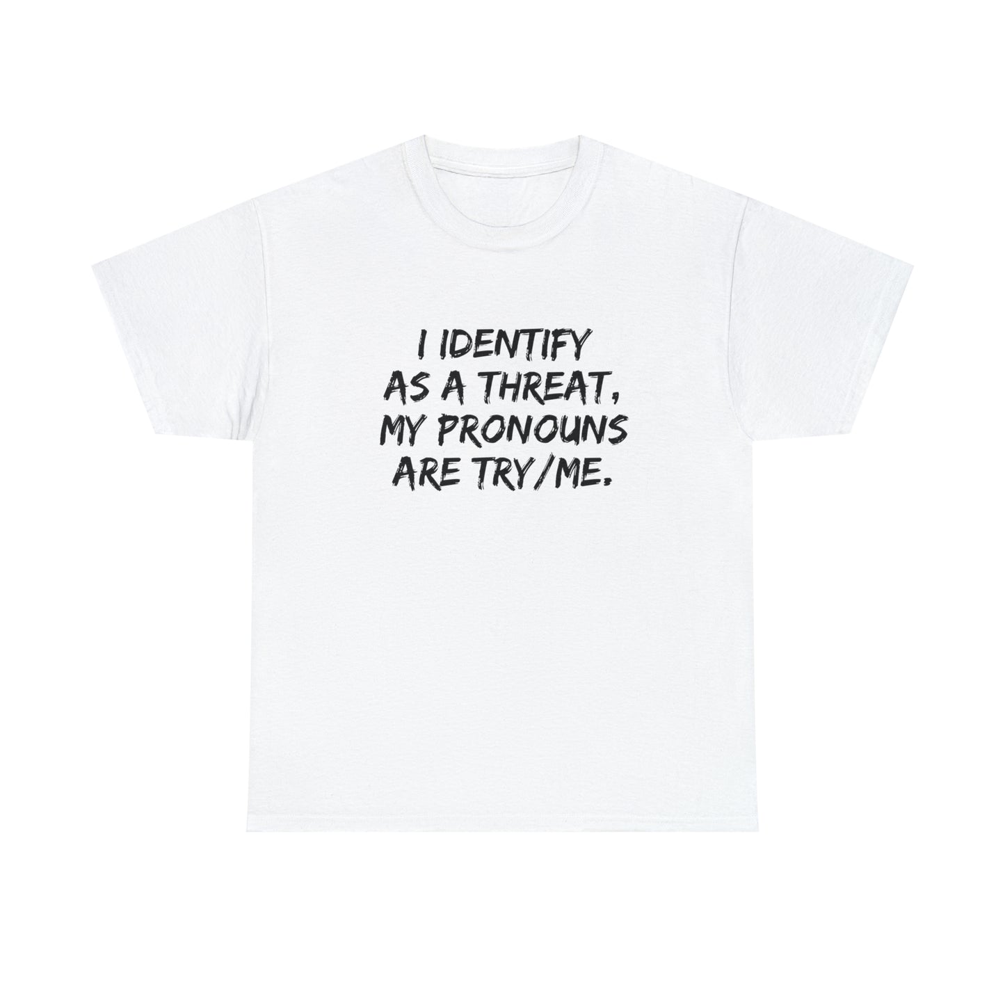 Preferred Pronoun Shirt, I Identify As a Threat Shirt,  Try/Me I'm A Threat Shirt, Pronoun Sarcasm Shirt