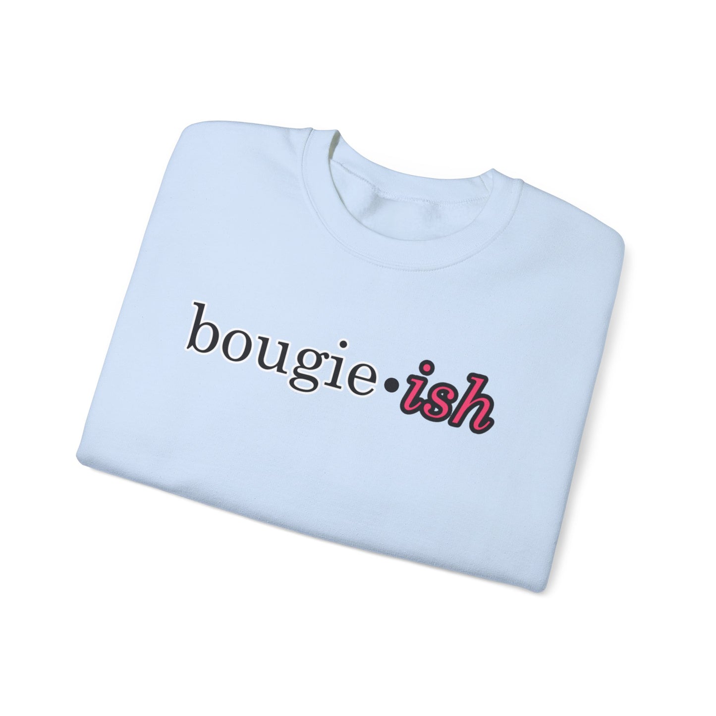 Bougie-ish Women's Crewneck Sweatshirt, I May be Bougie Stylish Women's Top, Classy & Sassy Women's Sweater