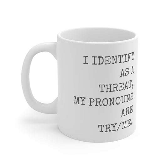 Preferred Pronoun Coffee Mug, I identify as a threat Mug - Free Shipping