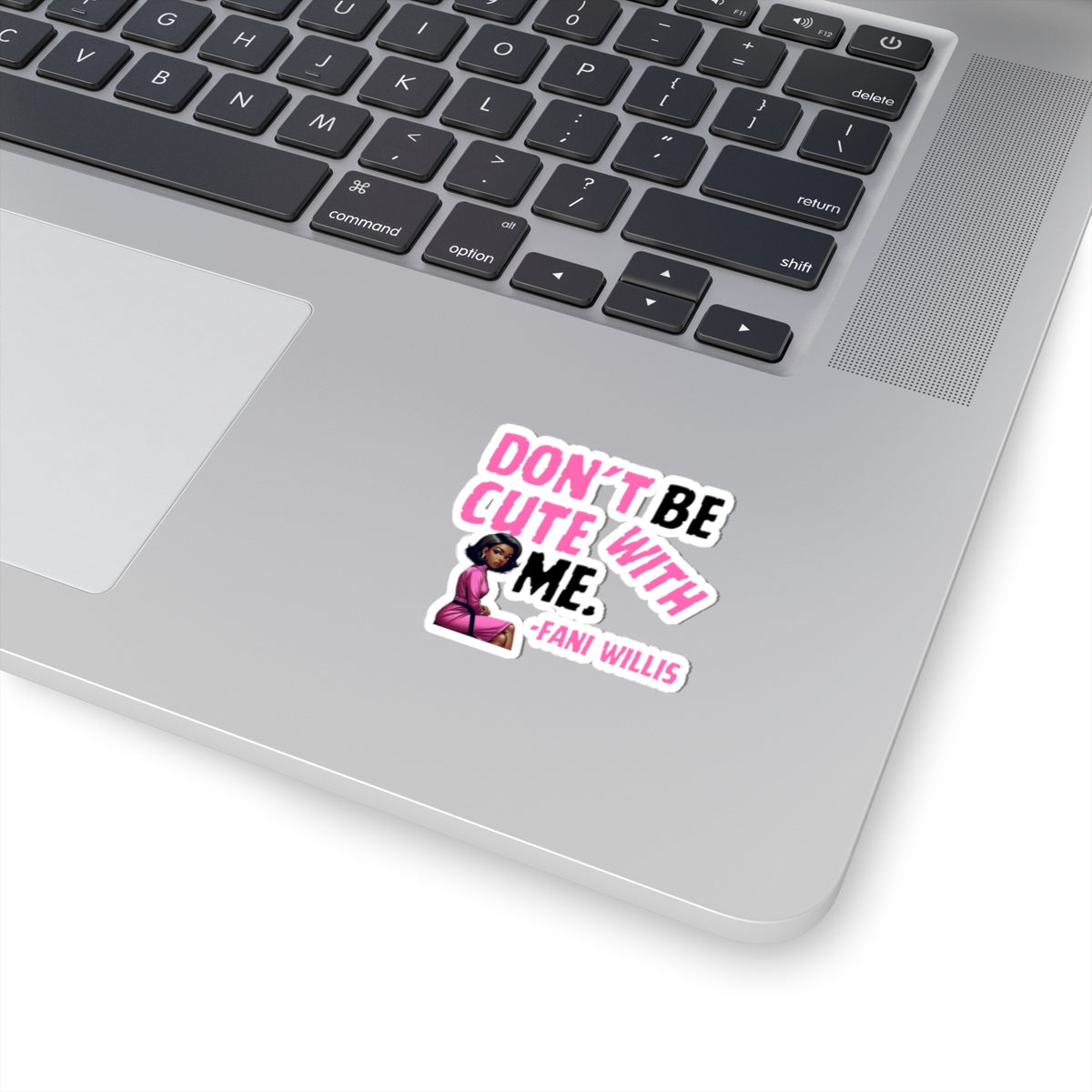 Pack of 5 - Don't Be Cute With Me Quote, Fani Willis Court Case Sticker Pack, Black Women Clap Back Vinyl Decals, Fani Willis Stickers