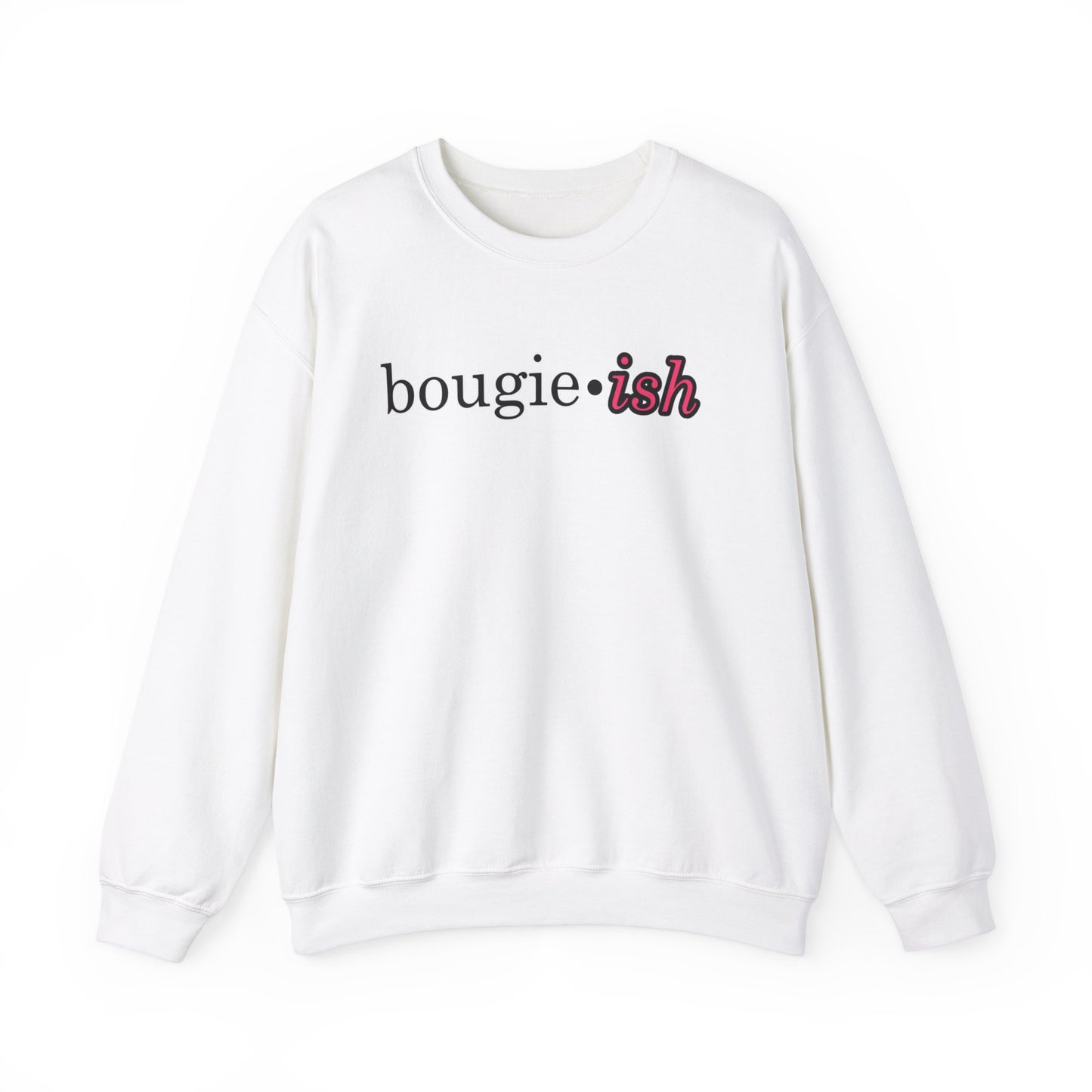 Bougie-ish Women's Crewneck Sweatshirt, I May be Bougie Stylish Women's Top, Classy & Sassy Women's Sweater