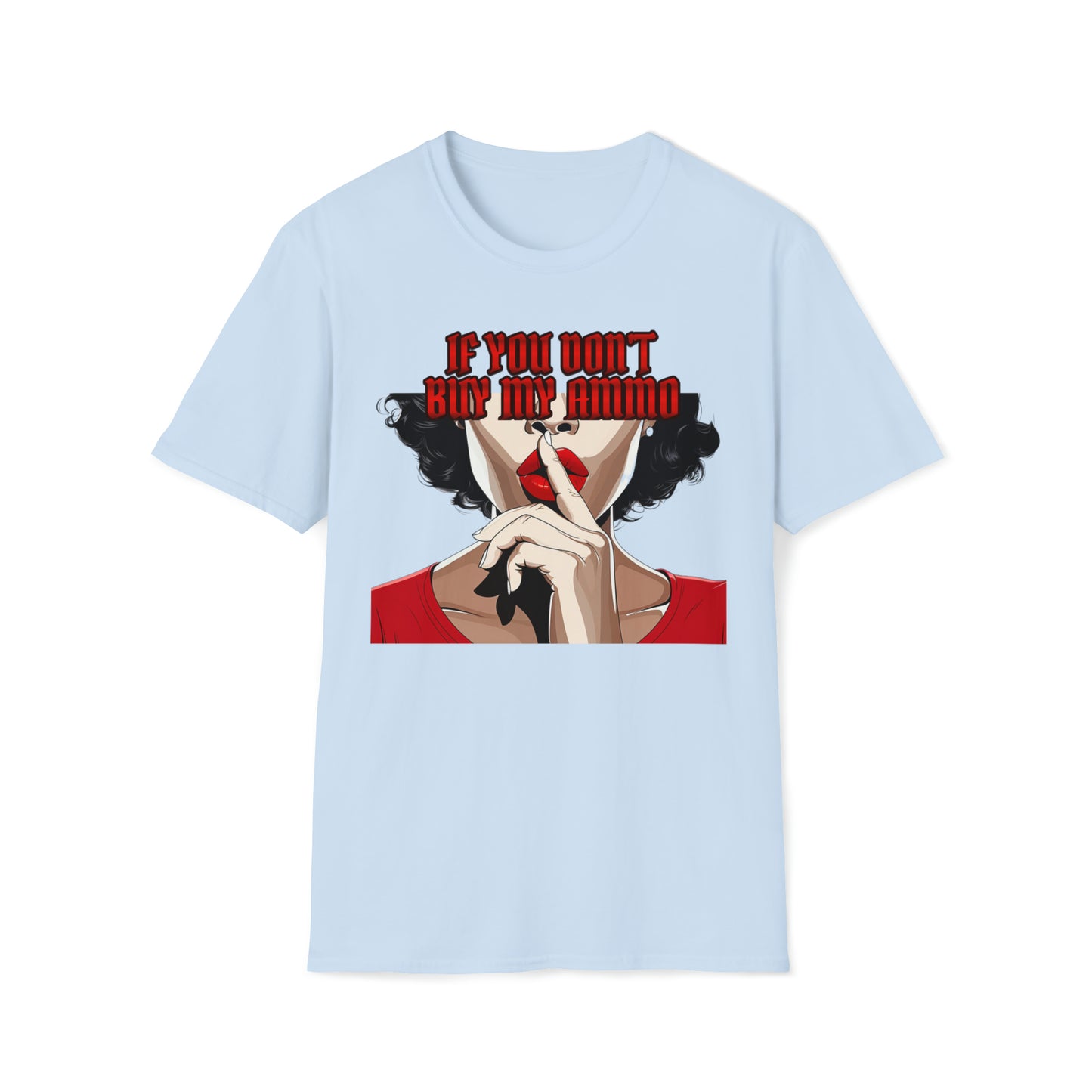 If You Don't Buy My Ammo Women's T-Shirt | Shhh Gesture