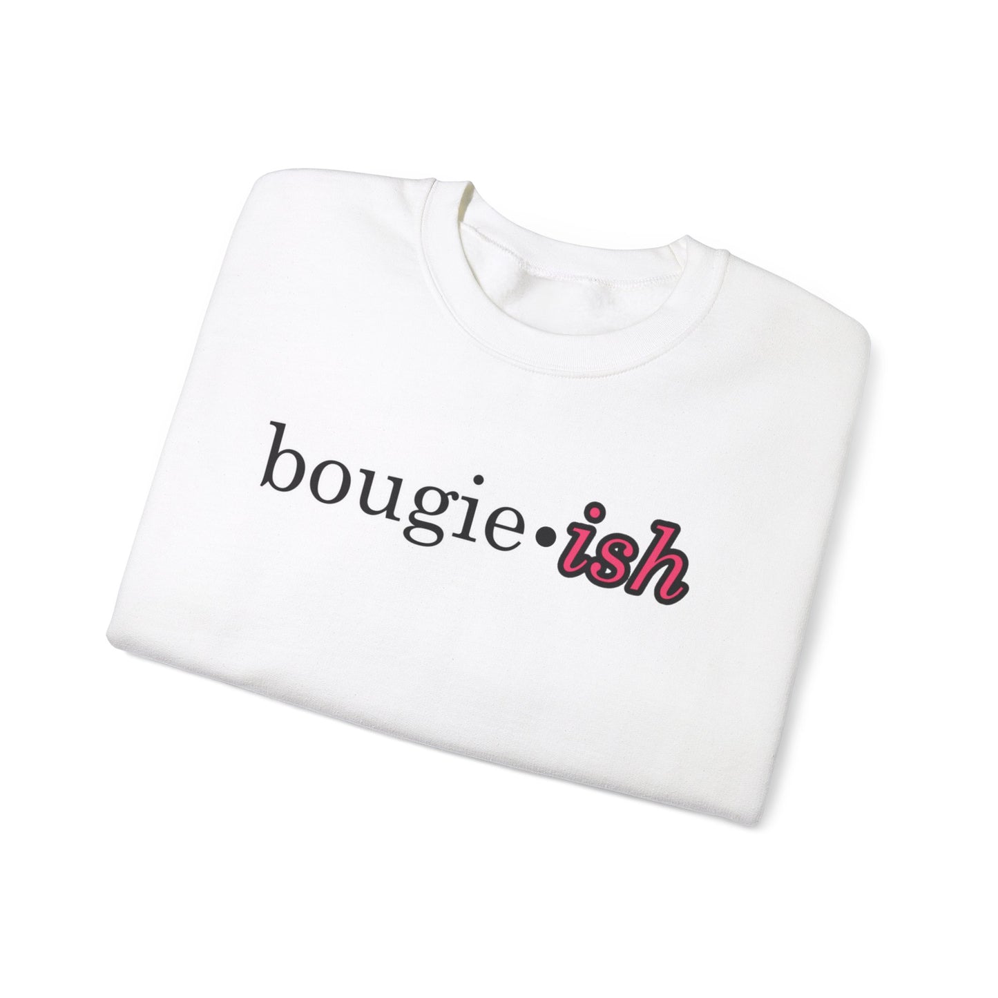 Bougie-ish Women's Crewneck Sweatshirt, I May be Bougie Stylish Women's Top, Classy & Sassy Women's Sweater