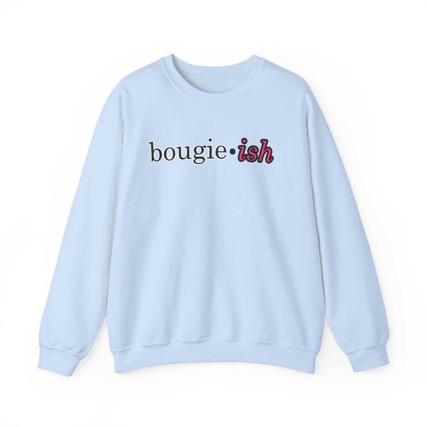 Bougie-ish Women's Crewneck Sweatshirt, I May be Bougie Stylish Women's Top, Classy & Sassy Women's Sweater