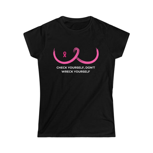 Check Yourself Don't Wreck Yourself, Breast Cancer Awareness Women's Softstyle Tee