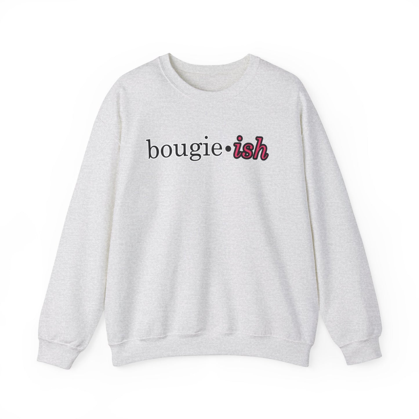 Bougie-ish Women's Crewneck Sweatshirt, I May be Bougie Stylish Women's Top, Classy & Sassy Women's Sweater