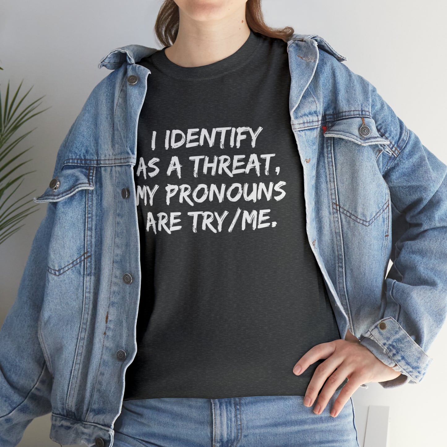 Preferred Pronoun Shirt, I Identify As a Threat Shirt,  Try/Me I'm A Threat Shirt, Pronoun Sarcasm Shirt