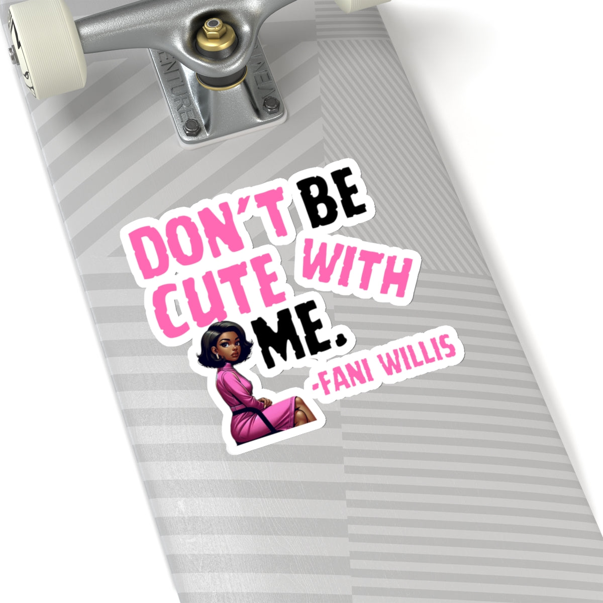 Pack of 5 - Don't Be Cute With Me Quote, Fani Willis Court Case Sticker Pack, Black Women Clap Back Vinyl Decals, Fani Willis Stickers