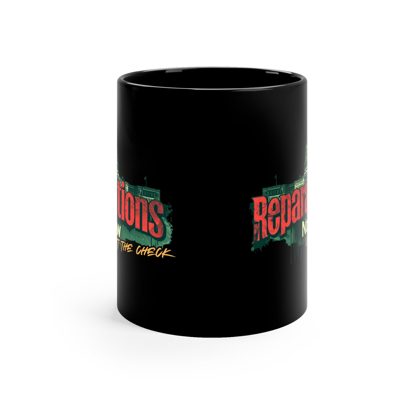 Reparations Now Cut The Check - Black Coffee Mug, 11oz, Double-Sided Design