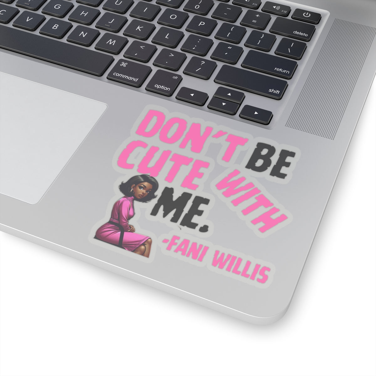 Pack of 5 - Don't Be Cute With Me Quote, Fani Willis Court Case Sticker Pack, Black Women Clap Back Vinyl Decals, Fani Willis Stickers