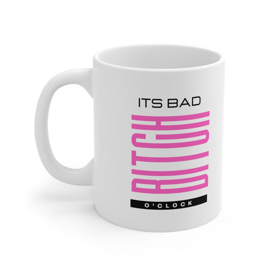 It's Bad B O'Clock Coffee Mug, Baddie Statement Cup, Sassy Statement Cup