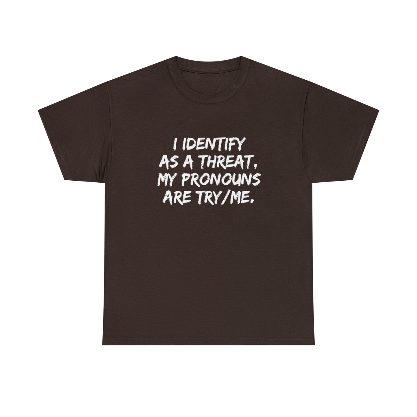 Preferred Pronoun Shirt, I Identify As a Threat Shirt,  Try/Me I'm A Threat Shirt, Pronoun Sarcasm Shirt