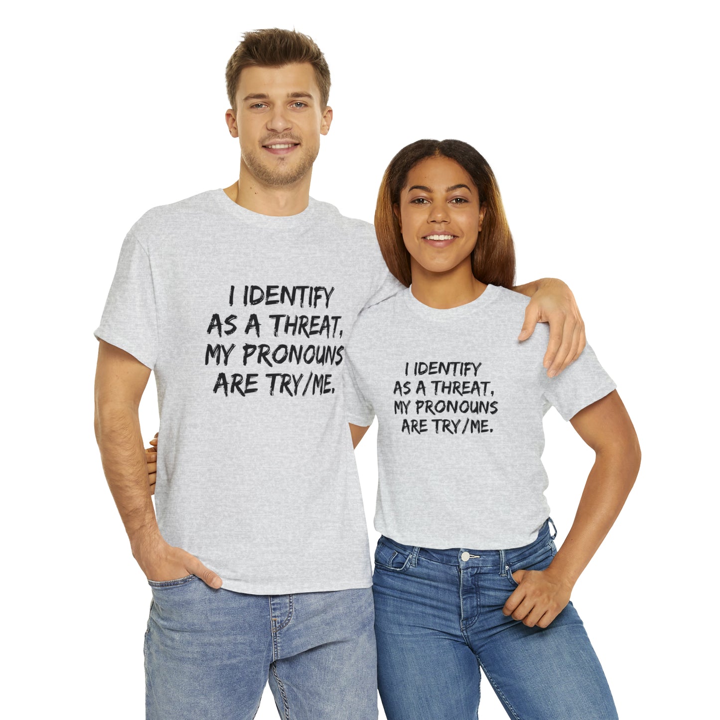 Preferred Pronoun Shirt, I Identify As a Threat Shirt,  Try/Me I'm A Threat Shirt, Pronoun Sarcasm Shirt