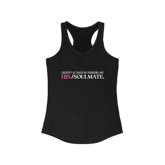 Soulmate Fiancé Racerback Tank,  Marriage Pronoun Bachelorette Party T-Shirt, Bridal Shower T-Shirt, I Identify As Taken T-Shirt