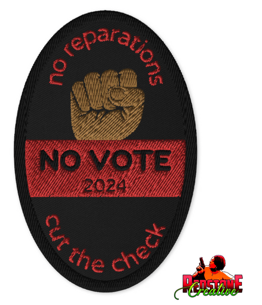 No Reparations No Vote Embroidered Patch | Black Vote Black Voices 2024