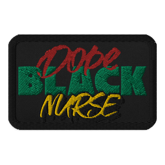 Dope Black Nurse Embroidered Patch,  Celebrating Compassion in Healthcare