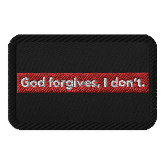 God Forgives, I Don't Embroidered Patch - Black and Red Iron-On, Sew-On