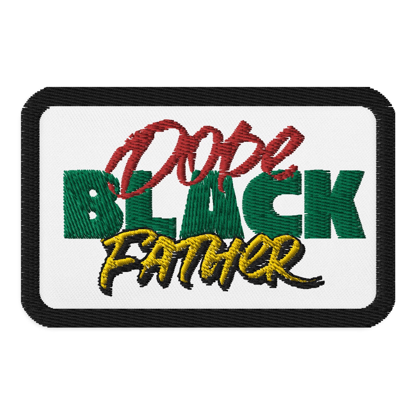 Dope Black Father Embroidered Iron On, Sew On Patch, Dope Parent Patch