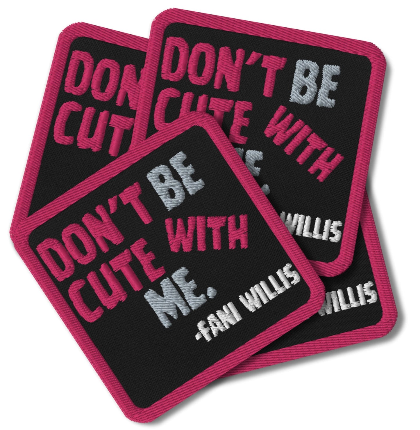 Embroidered 'Don't Be Cute With Me' Patch, Fani Willis Court Case Patch, Black Women Clap Back Patch