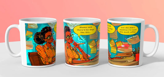 Black Woman "Mama Was Right" Ceramic Mug, Witty Coffee Cup For Busy Black Women