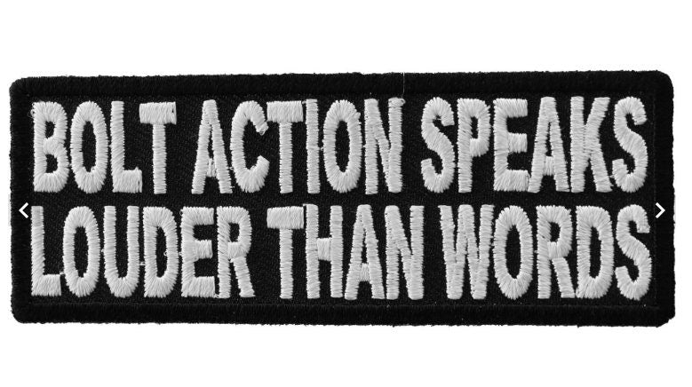 Bolt Action Speaks Louder Than Words Iron On Patch