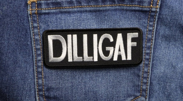 DILLIGAF Patch, I don't Care Embroidered Patch