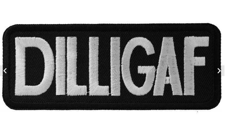 DILLIGAF Patch, I don't Care Embroidered Patch