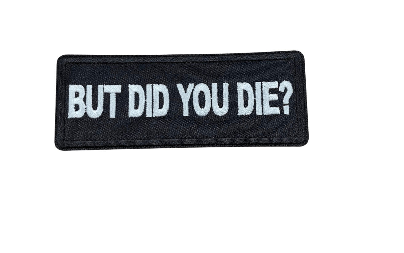 But Did You Die Iron On Patch, Comedy Inspired Patch