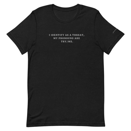 Try/Me (Identify As a Threat) - T-Shirt